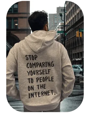 Stop Comparing Yourself To People On The Internet (includes a pocket print & sleeve print!) - Hoodie